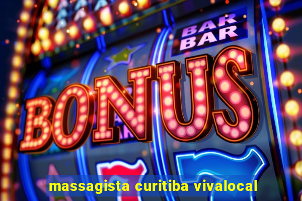 massagista curitiba vivalocal